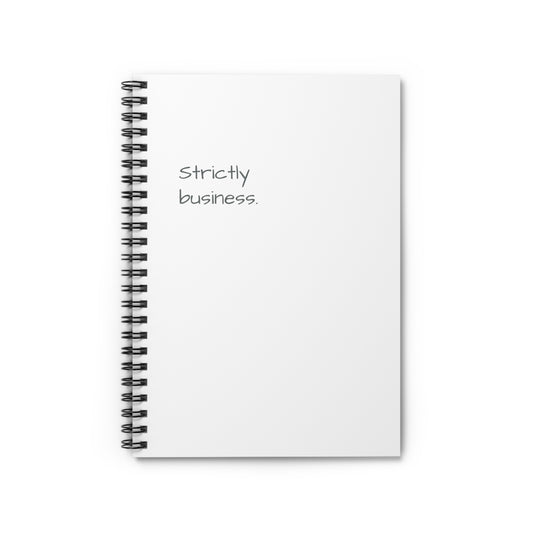 "Strictly Business" Spiral Notebook - Ruled Line